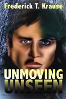 Unmoving, Unseen 1593743777 Book Cover