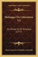 Melanges De Litterature V5: De Morale Et De Physique (1775) 1166332721 Book Cover