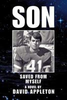 Son: Saved from Myself 1462000517 Book Cover