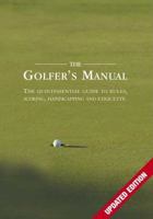 The Golfer's Manual: The Quintessential Guide to Rules, Scoring, Handicapping and Etiquette 1905411111 Book Cover
