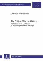 The Politics of Standard Setting: Reflections on the Legitimacy of Accounting Procedures in Europe 3631621264 Book Cover
