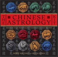 The Chinese Astrology Kit: Discover Your Personality, Compatibility and Destiny 1582900604 Book Cover