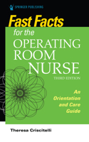 Fast Facts for the Operating Room Nurse: An Orientation and Care Guide in a Nutshell 0826123686 Book Cover