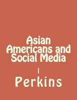 Asian Americans and Social Media 1721277099 Book Cover