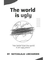 The world is ugly: “Her belief that the world is an ugly place.” B0CKYFCNK4 Book Cover