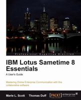 Ibm Lotus Sametime 8 Essentials: A User's Guide 1849680604 Book Cover