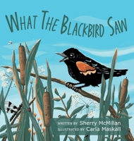 What the Blackbird Saw (Naturally Curious) 1038340446 Book Cover