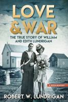 Love and War: The True Story of William and Edith Lundrigan 1774571625 Book Cover