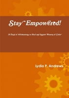 Stay Empowered! 30 Days of Affirmations to Heal and Inspire Women of Color 1105328503 Book Cover