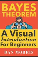 Bayes' Theorem Examples: A Visual Introduction for Beginners 1549761749 Book Cover