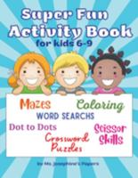 Super Fun Activity Book for kids 6-9 1088077420 Book Cover