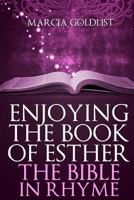 Enjoying the Book of Esther: The Bible in Rhyme 1495995607 Book Cover