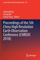 Proceedings of the 5th China High Resolution Earth Observation Conference (CHREOC 2018) (Lecture Notes in Electrical Engineering, 552) 9811365555 Book Cover