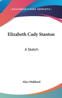 Elizabeth Cady Stanton: A Sketch 1162896442 Book Cover