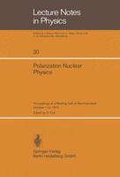 Polarization Nuclear Physics: Proceedings of a Meeting held at Ebermannstadt October 1-5, 1973 354006978X Book Cover