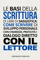 Le basi della scrittura di libri di saggistica: come scrivere di sviluppo personale con chiarezza, praticità e dialogo diretto con il lettore (Italian Edition) B0DTKL1M1P Book Cover