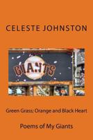 Green Grass; Orange and Black Heart: Poems of My Giants 1523666609 Book Cover