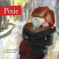 Pixie: A Christmas Tale of Bravery, Friendship, and Finding Home B0DQ288F2V Book Cover