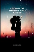 Crown of Thorns and Kisses 2314538692 Book Cover