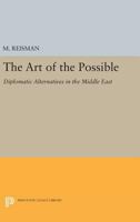 The Art of the Possible: Diplomatic Alternatives in the Middle East 0691620903 Book Cover