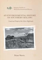 An Environmental History of Southern Malawi: Land and People of the Shire Highlands 3319832522 Book Cover