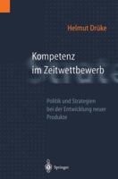 Kompetenz Im Zeitwettbewerb: Politik Und Strategien Bei Der Entwicklung Neuer Produkte 3642645151 Book Cover