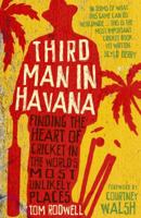 Third Man in Havana: Finding the Heart of Cricket in the World's Most Unlikely Places 1906850305 Book Cover