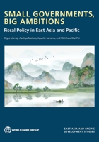 Small Governments, Big Ambitions: Fiscal Policy in East Asia and Pacific 1464823189 Book Cover