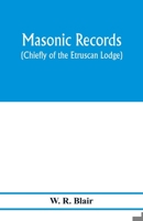 Masonic records (chiefly of the Etruscan Lodge) 9353976766 Book Cover