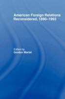 American Foreign Relations Reconsidered, 1890-1993 0415104777 Book Cover