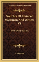 Sketches Of Eminent Statesmen And Writers V1: With Other Essays 1163120510 Book Cover