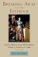 Breaking Away from the Textbook: Creative Ways to Teach World History 1607091917 Book Cover