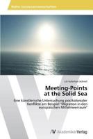 Meeting-Points at the Solid Sea 3639631323 Book Cover