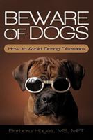 Beware of Dogs: How to Avoid Dating Disasters 1450248950 Book Cover