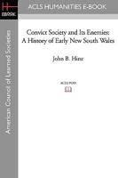 Convict society and its enemies: A history of early New South Wales 1597406511 Book Cover