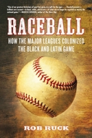 Raceball: How the Major Leagues Colonized the Black and Latin Game 0807048054 Book Cover