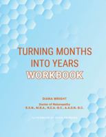 Turning Months Into Years Workbook 1737278421 Book Cover