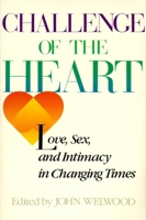 Challenge of The Heart: Love, Sex, and Intimacy in Changing Times 0394742001 Book Cover