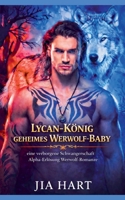 Lycan-König geheimes Werwolf-Baby: eine verborgene Schwangerschaft Alpha-Erlösung Werwolf-Romanze B0GMW5K5G9 Book Cover