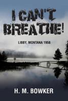 I Can't Breathe!: Libby, Montana 1958 069222002X Book Cover