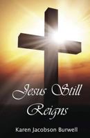 Jesus Still Reigns 1619847604 Book Cover
