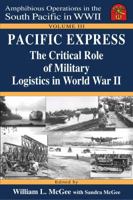 Pacific Express: The Critical Role of Military Logistics in World War II 0970167881 Book Cover