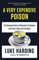 A Very Expensive Poison: The Definitive Story of the Murder of Litvinenko and Russia's War with the West 1101973994 Book Cover