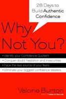 Why Not You?: Twenty-eight Days to Authentic Confidence 1400073367 Book Cover
