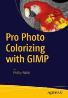 Pro Photo Colorizing with GIMP 1484219481 Book Cover