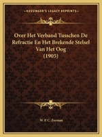 Over Het Verband Tusschen De Refractie En Het Brekende Stelsel Van Het Oog (1905) 1167414195 Book Cover