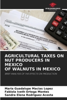 Agricultural Taxes on Nut Producers in Mexico of Walnuts in Mexico 6203253502 Book Cover