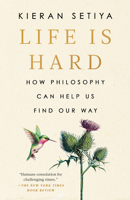 Life Is Hard: How Philosophy Can Help Us Find Our Way 0593538226 Book Cover