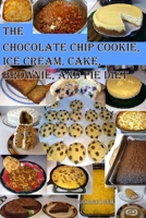 The Chocolate Chip Cookie, Ice Cream, Cake, Brownie, and Pie Diet: A Weight Stabilization Concept B09FNKDR7X Book Cover