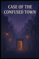 THE CASE OF THE CONFUSED TOWN B0FBBPJSC7 Book Cover
